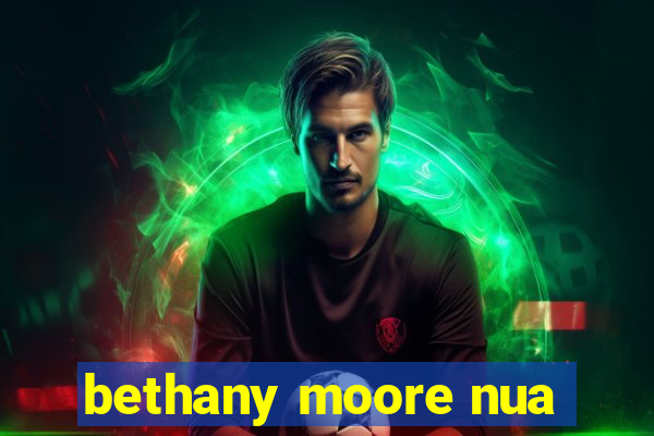 bethany moore nua